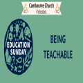 Education Sunday - Being Teachable